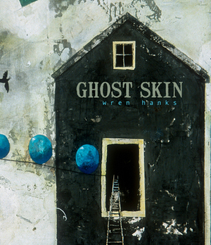 Ghost Skin by Wren Hanks
