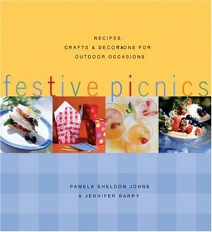 Festive Picnics: Recipes, Crafts and Decorations for Outdoor Occasions by Pamela Sheldon Johns