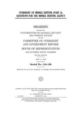 Oversight of missile defense (part 3): questions for the Missile Defense Agency by Committee on Oversight and Gove (house), United S. Congress, United States House of Representatives