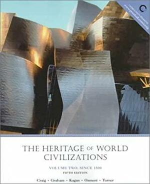 Heritage of World Civilizations: Since 1500 by Donald Kagan, William A. Graham, Albert M. Craig