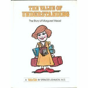 The Value of Understanding: The Story of Margaret Mead by Steve Pilligri, Spencer Johnson
