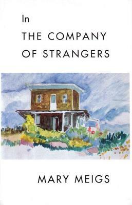 In the Company of Strangers by Mary Meigs