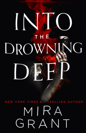 Into the Drowning Deep by Mira Grant