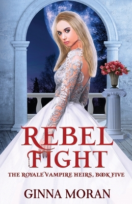 Rebel Fight by Ginna Moran