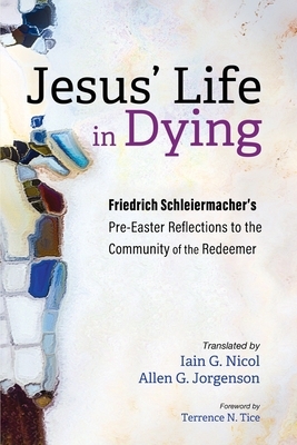 Jesus' Life in Dying by Friedrich Schleiermacher