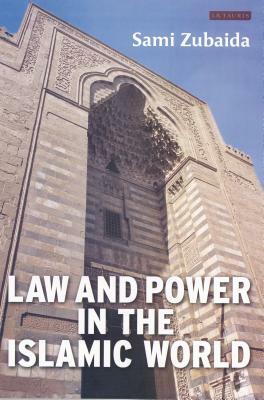 Law and Power in the Islamic World by Sami Zubaida