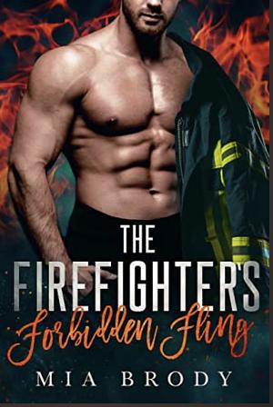 The Firefighter's Forbidden Fling by Mia Brody