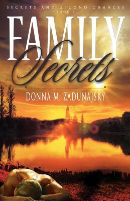 Family Secrets by Donna M. Zadunajsky