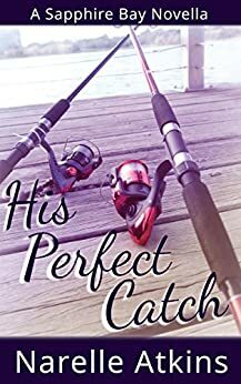 His Perfect Catch by Narelle Atkins