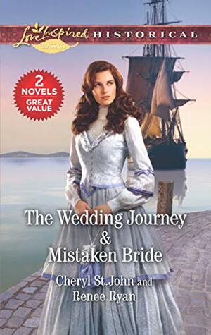 The Wedding JourneyMistaken Bride by Renee Ryan, Cheryl St. John