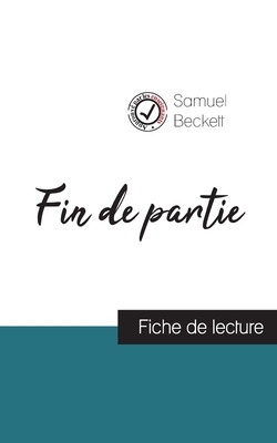 Fin de partie de Samuel Beckett (fiche de lecture et analyse complète de l'oeuvre) by Samuel Beckett