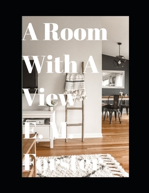 A Room with a View (Illustrated) by E.M. Forster