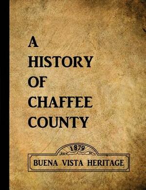 A History of Chaffee County by Suzanne Kelly, June Shaputis