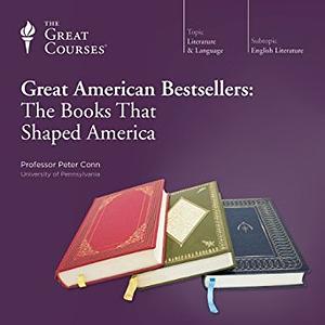 Great American Bestsellers: The Books That Shaped America by Peter Conn