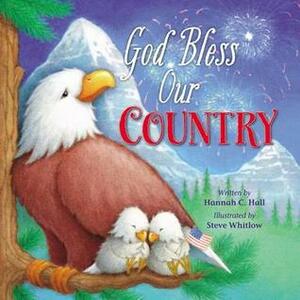 God Bless Our Country by Hannah C. Hall, Steve Whitlow