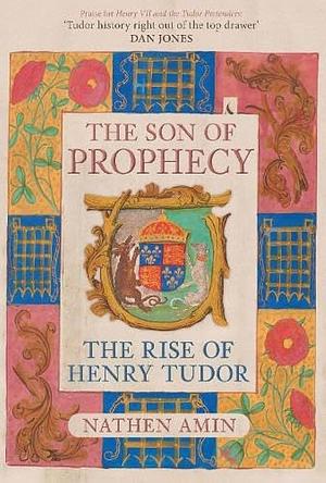 The Son of Prophecy: The Rise of Henry Tudor by Nathen Amin