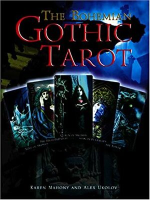 The Bohemian Gothic Tarot Kit: A Deck Of Dark Fantasies by Alex Ukolov, Karen Mahony