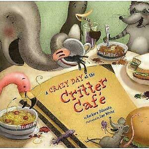 A Crazy Day at the Critter Cafe by Barbara Odanaka