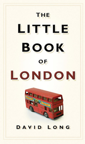 The Little Book of London by David Long