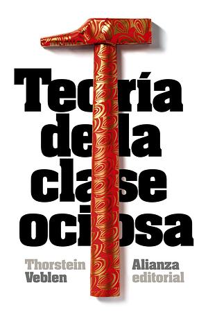 Teoría de la clase ociosa by Thorstein Veblen