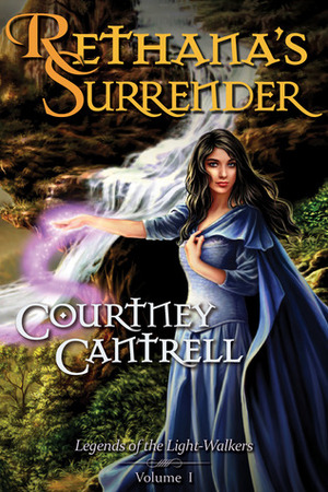 Rethana's Surrender (Legends of the Light-Walkers, #1) by Courtney Cantrell
