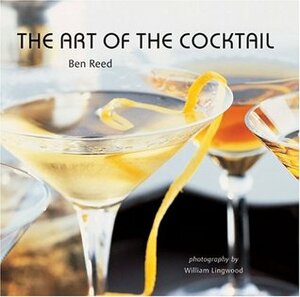 The Art of the Cocktail by Ben Reed