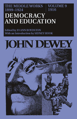 The Middle Works of John Dewey, 1899-1924, Volume 9: 1916; DEMOCRACY AND EDUCATION by John Dewey