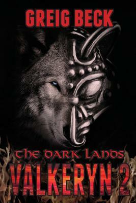 The Dark Lands: The Valkeryn Chronicles Book 2 by Greig Beck