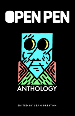 The Open Pen Anthology by Peter Higgins, Jo Gatford, Sean Preston, James King, Xanthi Barker, Tadhg Muller, Anna Harvey, Ben Byrne, Darren Lee, Mat Woolfenden, Will Ashon, Ian Green