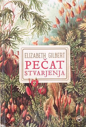 Pečat stvarjenja by Elizabeth Gilbert