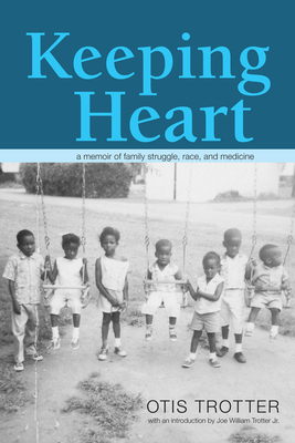 Keeping Heart: A Memoir of Family Struggle, Race, and Medicine by Otis Trotter