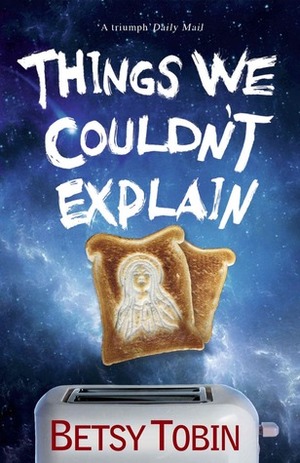 Things We Couldn't Explain by Betsy Tobin