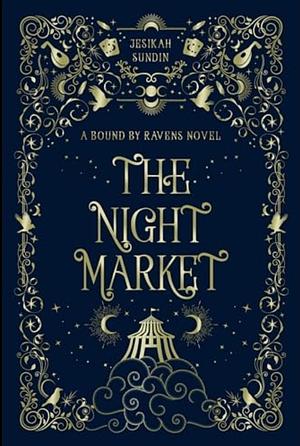 The Night Market: A Standalone Forbidden Fae Fantasy Romance by Jesikah Sundin