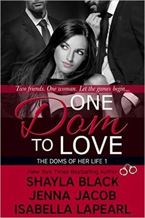 One Dom to Love by Jenna Jacob, Isabella LaPearl, Shayla Black