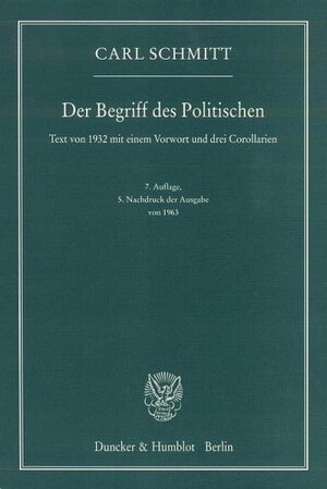 Der Begriff des Politischen. Text von 1932 mit einem Vorwort und drei Corollarien by Carl Schmitt