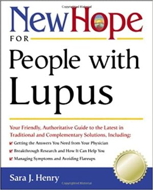 New Hope for People with Lupus: Your Friendly, Authoritative Guide to the Latest in Traditional and Complementar y Solutions by Theresa Foy DiGeronimo