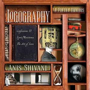 Logography: A Poetry Omnibus by Anis Shivani