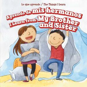 Aprendo de MIS Hermanos / I Learn from My Brother and Sister by Amy Rogers