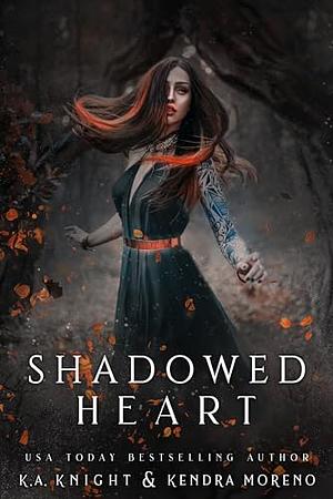 Shadowed Heart by Kendra Moreno, K.A. Knight