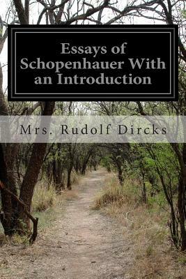 Essays of Schopenhauer With an Introduction by Mrs Rudolf Dircks