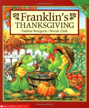 Franklin's Thanksgiving by Brenda Clark, Paulette Bourgeois