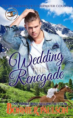 Wedding the Renegade by Bonnie R. Paulson