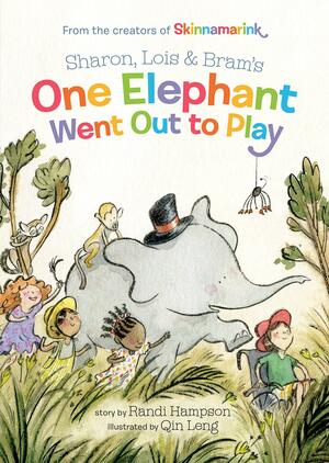 Sharon, Lois and Bram's One Elephant Went Out to Play by Randi Hampson, Sharon Hampson, Qin Leng, Lois Lillienstein, Bram Morrison