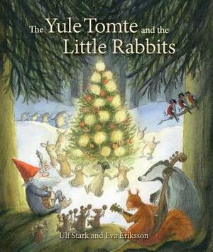 The Yule Tomte and the Little Rabbits: A Christmas Story for Advent by Ulf Stark, Eva Eriksson, Susan Beard