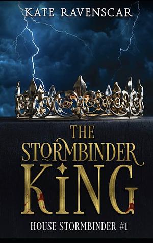 The Stormbinder King: A Steamy Fantasy Romance by Kate Ravenscar