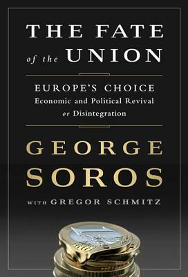 The Tragedy of the European Union: Disintegration or Revival? by George Soros