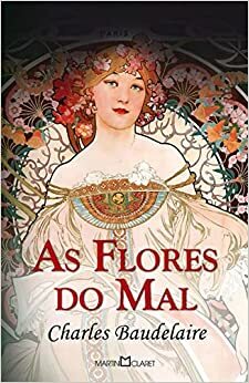 As Flores Do Mal by Charles Baudelaire