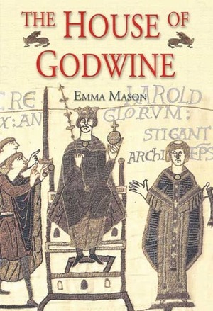 The House of Godwine: The History of a Dynasty by Emma Mason