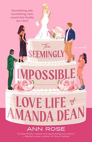 The Seemingly Impossible Love Life of Amanda Dean by Ann Rose