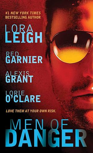 Men of Danger by Lorie O'Clare, Red Garnier, Alexis Grant, Lora Leigh